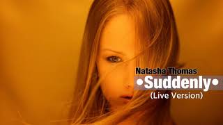 Natasha Thomas - Suddenly (Live Version)