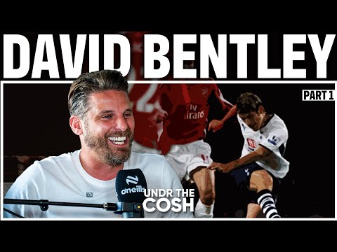 David Bentley Part 1 | Vieira Slapped Me, I Fought Henry & Wenger Was Naked | Undr The Cosh