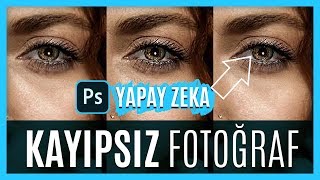 Yapay Zeka ile Fotoğraflar Kayıpsız Nasıl Büyütülür? Adobe Photoshop 2020