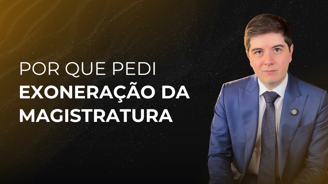 Por que decidi pedir exoneração da magistratura federal