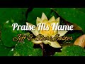 Praise His Name Jeff Sheri Easter Lyric Video