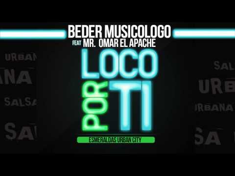 LOCO X TI   - BEDER MUSICOLOGO & MR OMAR EL APACHE -