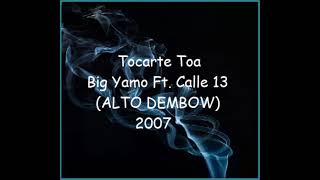 Tocarte Toa - Big Yamo Ft. Calle 13 (ALTO DEMBOW) Letra @Datéate De Música