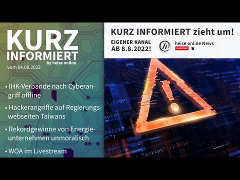 IHK-Verbände, Taiwan, Energieunternehmen, WOA | Kurz informiert vom 04.08.2022 by heise online