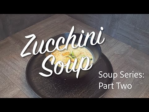 Rich, Creamy, Savory, Zucchini Soup // Soup Series Part Two
