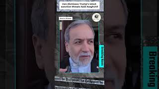 Iran dismisses Trump’s latest sanction threats Said Araghchi!