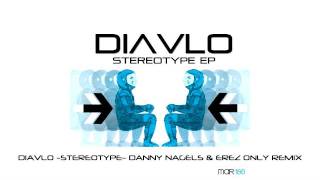 Diavlo - Stereotype (Danny Nagels &amp; Erez Only Remix)