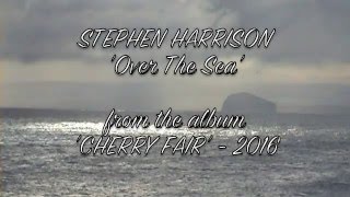 Stephen Harrison - Over The Sea