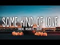Drove, Discrete & Tudor - Some Kind Of Love (Lyrics)