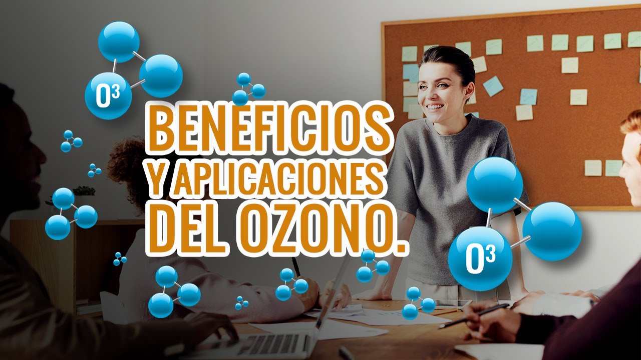 Beneficios y aplicaciones del ozono.