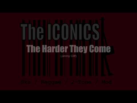 The Harder They Come - The Iconics