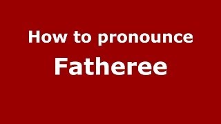How to pronounce Fatheree
