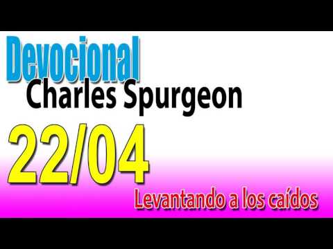 Devocional Charles Spurgeon 22/04 - Levantando a los caídos