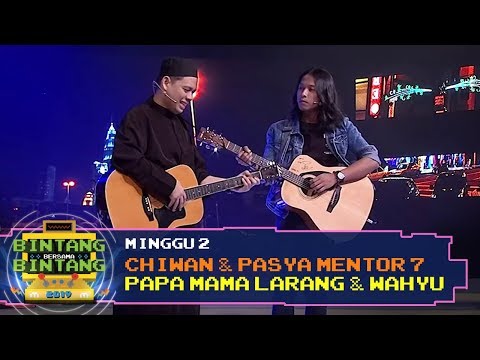BBB 2019 (Minggu 2): Chiwan & Pasya Mentor 7 - Papa Mama Larang & Wahyu