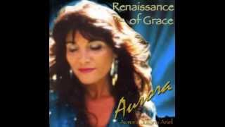 Renaissance of Grace, by Aurora Juliana Ariel - Healing Music for an Awakening World
