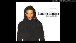 Louie Louie - The Thought Of It (The Other Man Mix) 1993