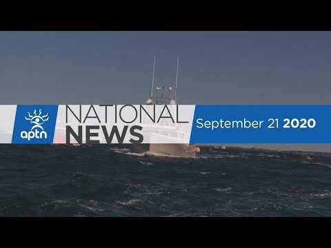 APTN National News September 21, 2020 – Nova Scotia conflict, Indigenous advocates work with police