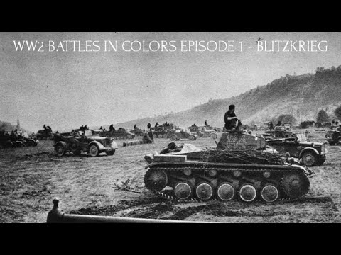 WW2 BATTLES IN COLORS EPISODE 1 - BLITZKRIEG