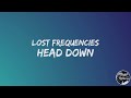 Lost Frequencies - Head Down [Lyrics] ft. Bastille "Don't hang your head down"