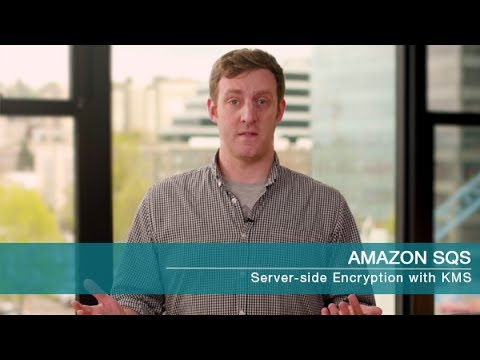 Introducing Amazon Simple Queue Service (SQS) Server-side Encryption – Messaging on AWS