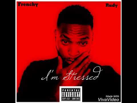 Frenchy Ft Rudy - I'm Stressed