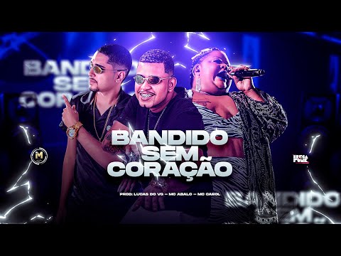 MC ABALO E MC CAROL DE NITEROI - BANDIDO SEM CORAÇÃO - REMIX BREGA FUNK