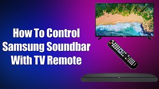 How To Control Samsung Soundbar With TV Remote