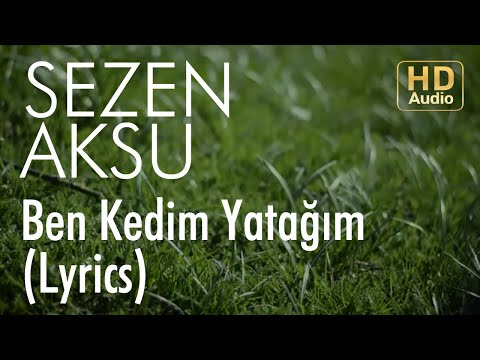 Sezen Aksu - Ben Kedim Yatağım (Lyrics I Şarkı Sözleri)