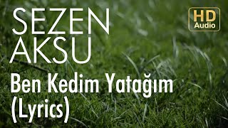 Sezen Aksu - Ben Kedim Yatağım (Lyrics I Şarkı Sözleri)