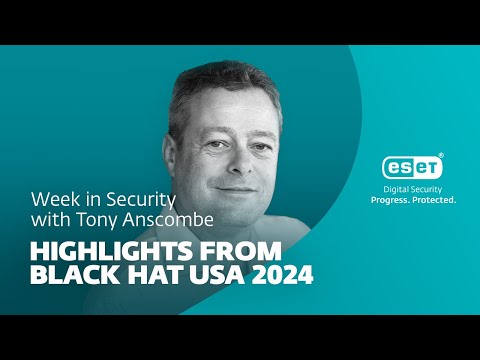 Highlights from Black Hat USA 2024 – Week in security with Tony Anscombe