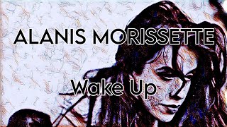 ALANIS MORISSETTE - Wake Up (Lyric Video)
