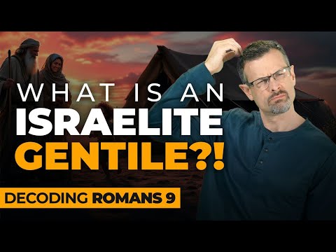 Decoding Romans 9 - The Israelite Gentiles? - Jim Staley