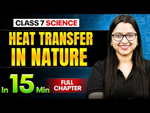 Heat Transfer in Nature Science Class 7 || Complete Chapter In 15 Minutes 🎯