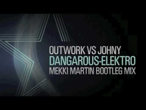 OUTWORK VS JOHNY DANGAROUS-ELEKTRO (MEKKI MARTIN BOOTLEG MIX)