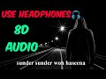 Sundar Sundar Woh haseena (8D AUDIO) || Sad Song || 8D Songs