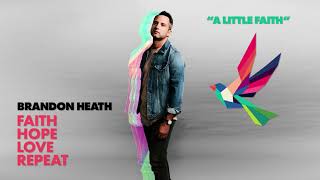 Brandon Heath - A Little Faith (Official Audio)