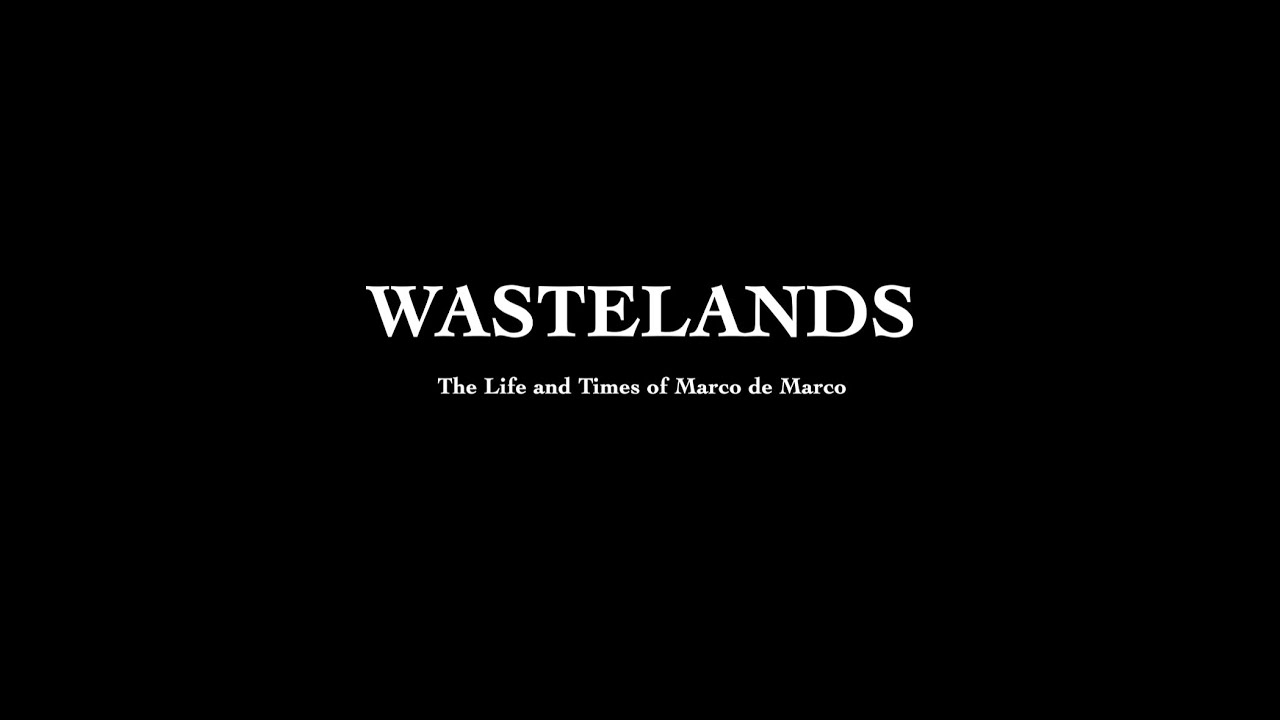 Wastelands: The Life and Times of Marco de Marco