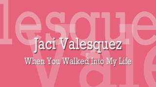 Jaci Valesquez - When You Walked Into My Life