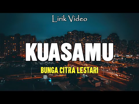 Lirik Lagu || Kuasamu - Bunga Citra Lestari
