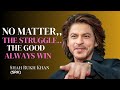 No Matter The Struggle The Good Always Win Shah Rukh Khan SRK