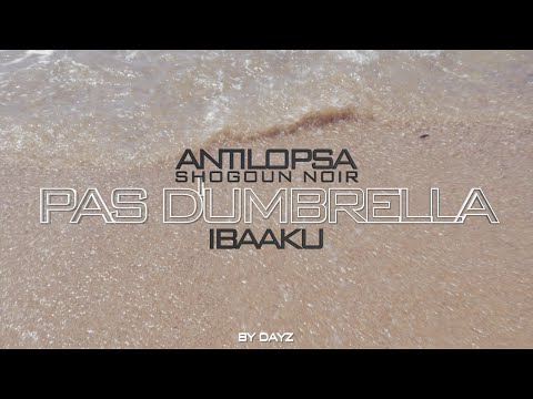 ANTILOPSA SHOGOUN NOIR feat IBAAKU - PAS D'UMBRELLA