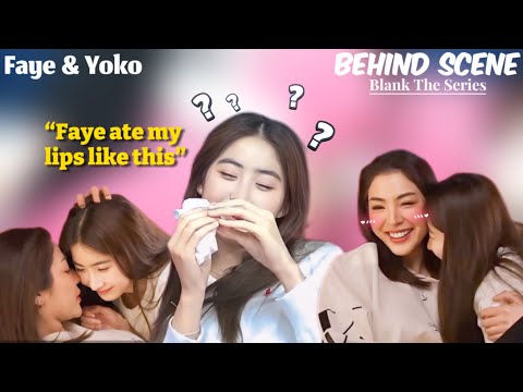 YOKO admitted that FAYE is her first kiss | Blank The Series BEHIND SCENE