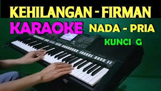 Download lagu FIRMAN - KEHILANGAN | KARAOKE NADA PRIA mp3 Download lagu FIRMAN - KEHILANGAN | KARAOKE NADA PRIA mp3