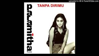 Paramitha Rusady - Tanpa Dirimu - Composer : Younky Soewarno &amp; Maryati 1991 (CDQ)