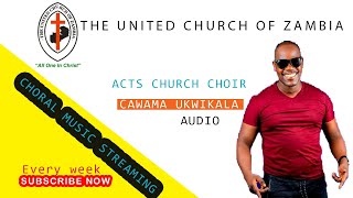 ACTS CHURCH CHOIR * CAWAMA UKWIKALA NA YESU* BEST 
