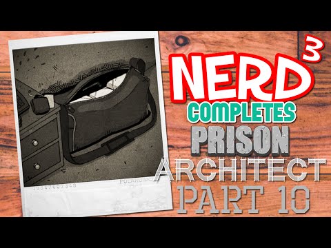 Nerd³ Completes... Prison Architect - 10 - Shakedown