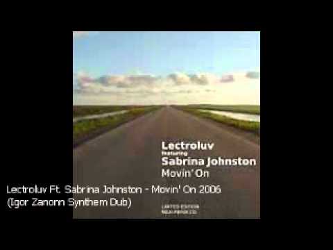Lectroluv Ft. Sabrina Johnston - Movin' On 2006 (Igor Zanonn Synthem Dub)