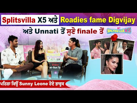 Splitsvilla X5 ਅਤੇ Roadies fame Digvijay ਅਤੇ Unnati ਤੋਂ ਸੁਣੋ finale ਤੋਂ ਪਹਿਲਾ ਕਿਉਂ Sunny Leone ਹੋਏ