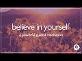 BELIEVE IN YOURSELF: POWERFUL GUIDED MEDITATION | Wu Wei Wisdom