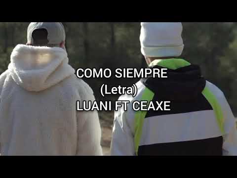 Luani x Ceaxe - COMO SIEMPRE - (LETRA)